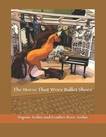 The Horse That Wore Ballet Shoes 1699827354 Book Cover