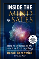 Inside The Mind of Sales: How To Understand The Mind And Sell Anything 1838334610 Book Cover