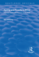 Ageing and Poverty in Africa: Ugandan Livelihoods in a Time of HIV/AIDS 1138726281 Book Cover