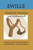 ZWILLE – Handwerk, Präzision und Leidenschaft: Die Zwille ist weit mehr als ein Kinderspielzeug. Grundlagen, Bauweisen und Wissenswertes für ... Technik und Hintergründe (German Edition) B0GQH8G479 Book Cover