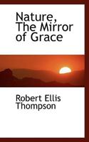 Nature, The Mirror of Grace 1115441191 Book Cover