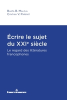 Écrire le sujet du XXIe siècle: Le regard des littératures francophones (HR.HORS COLLEC.) (French Edition) B0B5WMT5WZ Book Cover
