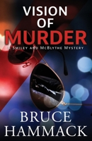 Vision Of Murder: A Smiley and McBlythe Mystery 1958252034 Book Cover
