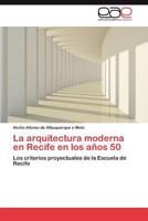 La Arquitectura Moderna En Recife En Los Anos 50 3846561657 Book Cover