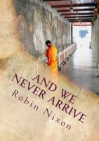 And We Never Arrive 0615886604 Book Cover