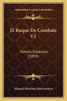 El Buque De Combate V1: Novela Espanola (1899) 1168437563 Book Cover
