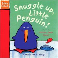 Snuggle Up, Little Penguin! (A Little Friends Book) 1571459197 Book Cover
