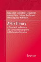 APOS Theory: A Framework for Research and Curriculum Development in Mathematics Education 1461479657 Book Cover