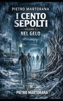 Nel Gelo: I Cento Sepolti Volume 2 (Italian Edition) B0H7HMMQN5 Book Cover