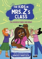 The Kids in Mrs. Z's Class: Fia Hosein Finds Her Beat 0316594377 Book Cover