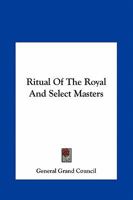 Ritual Of The Royal And Select Masters 1162591390 Book Cover