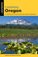 Camping Oregon: A Comprehensive Guide to Public Tent and RV Campgrounds 1493053930 Book Cover