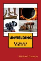 Unyielding: Daymares Believer 1533463204 Book Cover