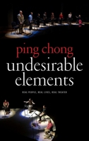 Undesirable Elements: Real People, Real Lives, Real Theater 1559363975 Book Cover