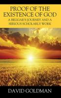 Proof of the Existence of God: A Beggar's Journey and a Serious Scholarly Work 1478785454 Book Cover