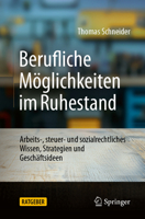 Berufliche Möglichkeiten im Ruhestand: Arbeits-, steuer- und sozialrechtliches Wissen, Strategien und Geschäftsideen (German Edition) 3658475544 Book Cover