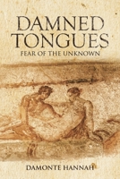 Damned Tongues: Fear of the Unknown 1796059633 Book Cover