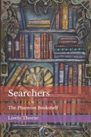 Searchers: The Phantom Bookshelf 1523210214 Book Cover