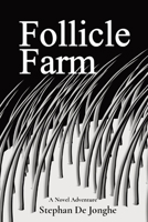 Follicle Farm: A Novel Adventure 0645371807 Book Cover