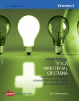 Principios de Etica Ministerial Cristiana - Volumen III: La Etica de Organizar, Administrar y hacer crecer una Congregacion (Volume 3) 0985914394 Book Cover
