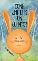 Cone ¿Me Lees Un Cuento?: Libros 1, 2 y 3 de Cone, la coneja más traviesa. ¡Con nuevas y más ilustraciones! Divertidos cuentos ilustrados para n B091DYRF84 Book Cover