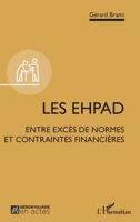 Les EHPAD: Entre excès de normes et contraintes financières (La Gérontologie En Actes) (French Edition) 234319369X Book Cover