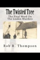 The Twisted Tree: The Final Word on the Linden Murders 1530388937 Book Cover
