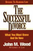 The Successful Divorce : What You Must Know and Do Now (Alabama State Edition) (Successful Divorce series, The) 096592730X Book Cover