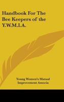 Handbook For The Bee Keepers of the Y.W.M.I.A. 1163165778 Book Cover