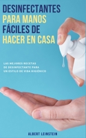 Desinfectantes para Manos fa´ciles de Hacer en Casa: Las Mejores Recetas de Desinfectante para un Estilo de Vida Higie´nico (Spanish Edition) B086PTDPSH Book Cover