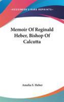 Memoir Of Reginald Heber, Bishop Of Calcutta 1163622079 Book Cover