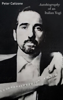 Autobiography of an Italian Yogi B0FB7Z1K4L Book Cover