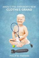 Aren't the Emperor's New Clothes Grand 0989170829 Book Cover