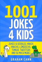 1001 Jokes 4 Kids: Jokes & Riddles, Knock Knocks, Limericks, Tongue Twisters and So Much More! 183847692X Book Cover