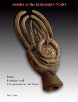 Masks of the Koranko Poro: Form, Function and Comparison to the Toma 0979329019 Book Cover