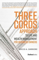Three Cords Approach: To Life and Wealth Management for Business Owners 1946633089 Book Cover