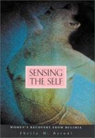 Sensing the Self: Women's Recovery from Bulimia 0674010116 Book Cover