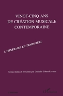 VINGT-CINQ ANS DE CREATION MUSICALE CONTEMPORAINE: L'itinéraire en temps réel (French Edition) 2738467237 Book Cover