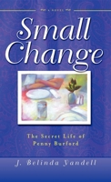 Small Change: The Secret Life of Penny Burford 1581823045 Book Cover
