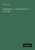 Obsèques de ... Jules Quicherat, 10 avril 1882 (French Edition) 3388787573 Book Cover
