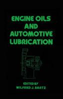 Engine Oils and Automotive Lubrication (Mechanical Engineering (Marcell Dekker)) 0824788079 Book Cover