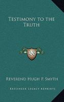 Testimony to the Truth 1021968226 Book Cover