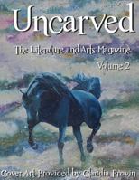 Uncarved: The Literature and Arts Magazine 1492838322 Book Cover