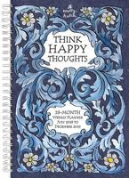 Think Happy Thoughts 2019 18-Month Weekly Planner 1531905005 Book Cover