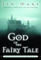 God of the Fairy Tale: Finding Truth in the Land of Make-Believe 0877880492 Book Cover