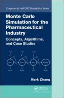 Monte Carlo Simulation for the Pharmaceutical Industry: Concepts, Algorithms, and Case Studies (Chapman & Hall/CRC Biostatistics Series) 1138374385 Book Cover