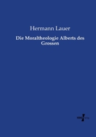 Die Moraltheologie Alberts Des Grossen 3737214026 Book Cover