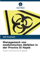 Management von medizinischen Abfällen in der Provinz El Hajeb: Situation und Aussicht auf ein Upgrade 6205818205 Book Cover