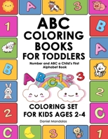 ABC Coloring Books for Toddlers: Number and ABC a Child's First Alphabet Book Coloring Set for Kids Ages 2-4, Number and Letter Books (coloring book for kids) 1695967526 Book Cover