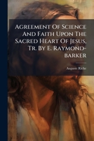 Agreement Of Science And Faith Upon The Sacred Heart Of Jesus, Tr. By E. Raymond-barker 1179019709 Book Cover